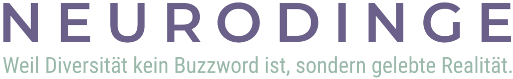 Neurodinge Label mit Unterschrift: Weil Diversität kein Buzzwort ist, sondern gelebte Realität.